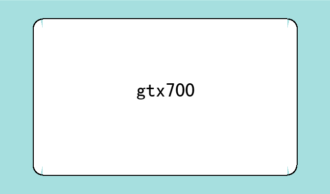 gtx700